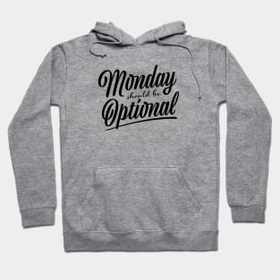 Monday should be optional Hoodie